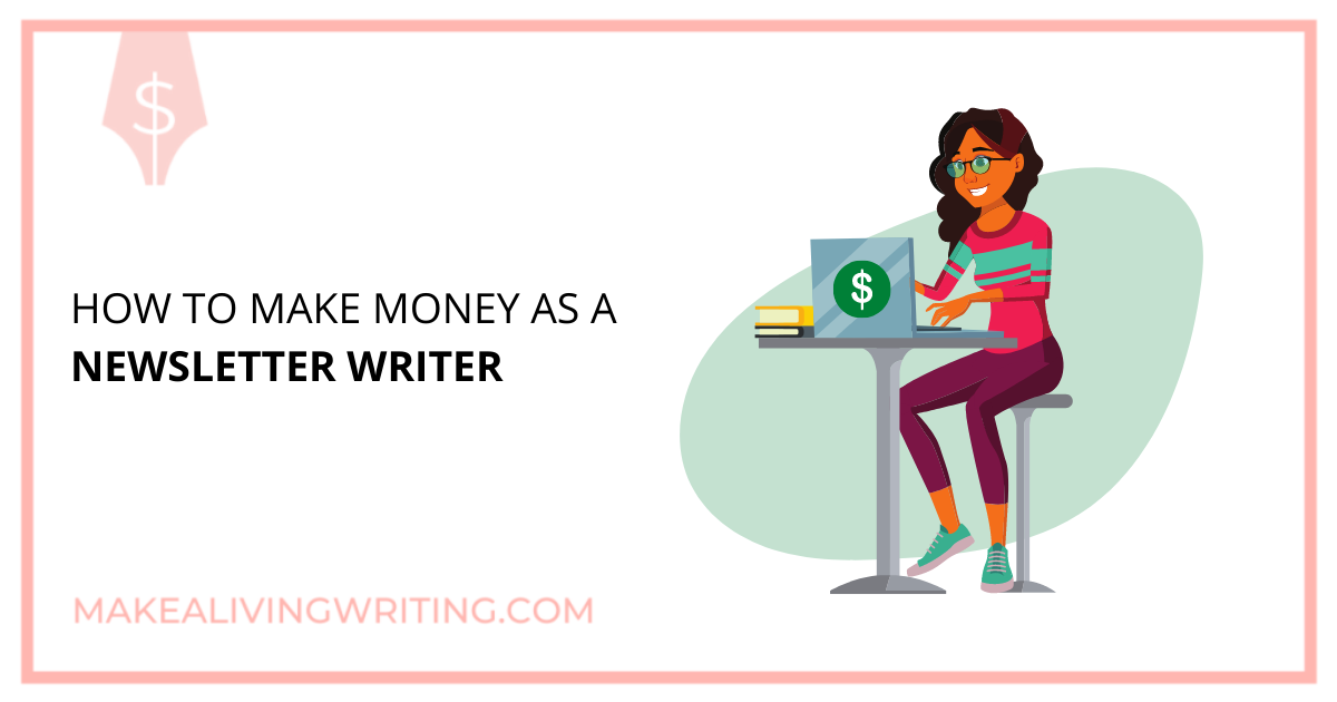 How to Make $$$ as a Newsletter Writer