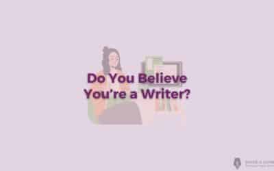 Do You Believe You’re a Writer?