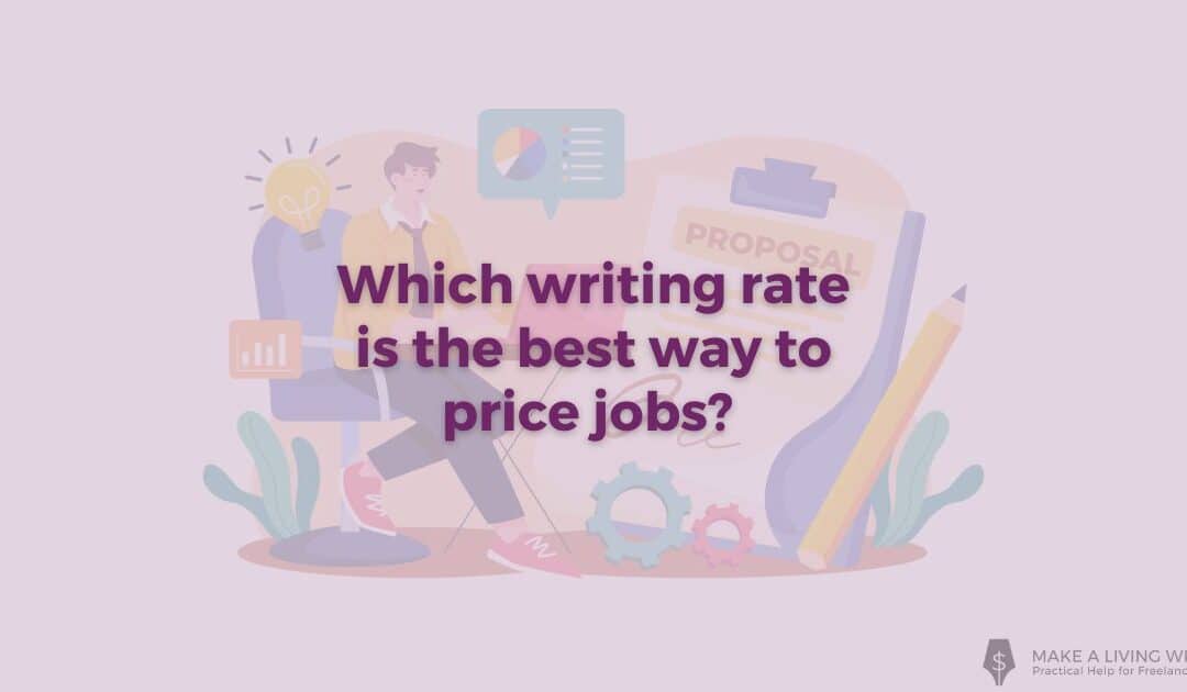 Which Writing Rate Earns the Most? Per Word or Per Hour?