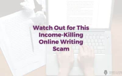 Watch Out for This Income-Killing Online Writing Scam