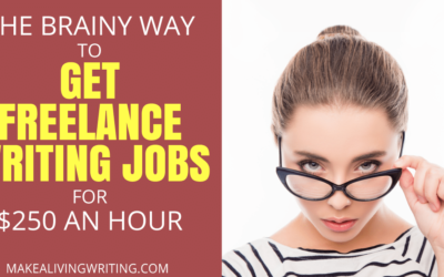 Getting Freelance Writing Jobs at $250 an Hour — The Brainy Way
