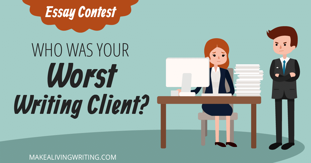 Essay Contest: Who was your WORST writing client?