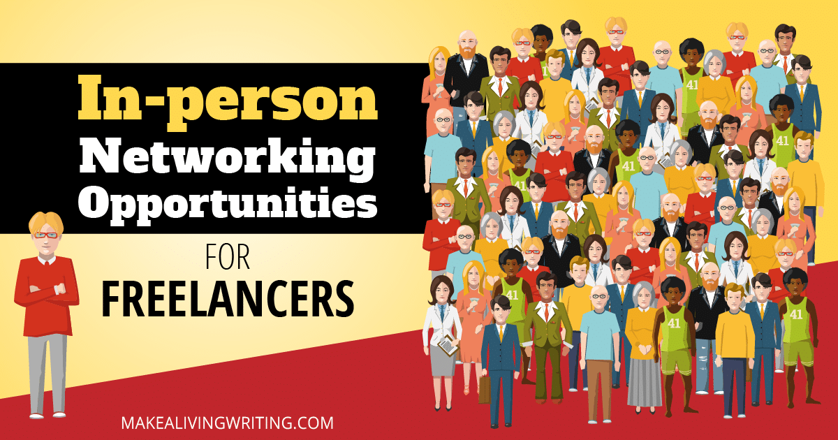 In-person networking opportunities for freelancers. Makealivingwriting.com