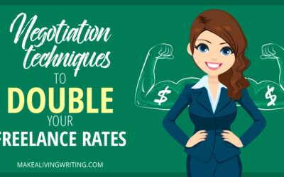 Double Your Rates With This Writer’s Proven Negotiation Techniques