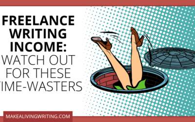 3 Time-Wasting Blunders That Kill Your Freelance Writing Income