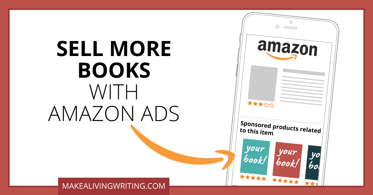 Sell More Books with Amazon Ads. Makealivingwriting.com