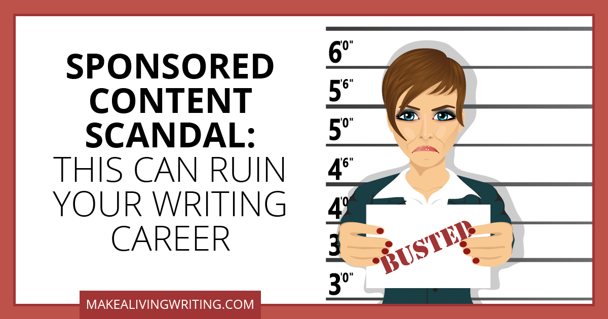 Sponsored Content Scandal: This Can Ruin Your Writing Career. Makealivingwriting.com