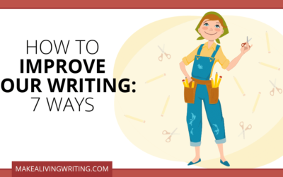 How to Improve Your Writing: My Top 7 Fast-Acting Methods