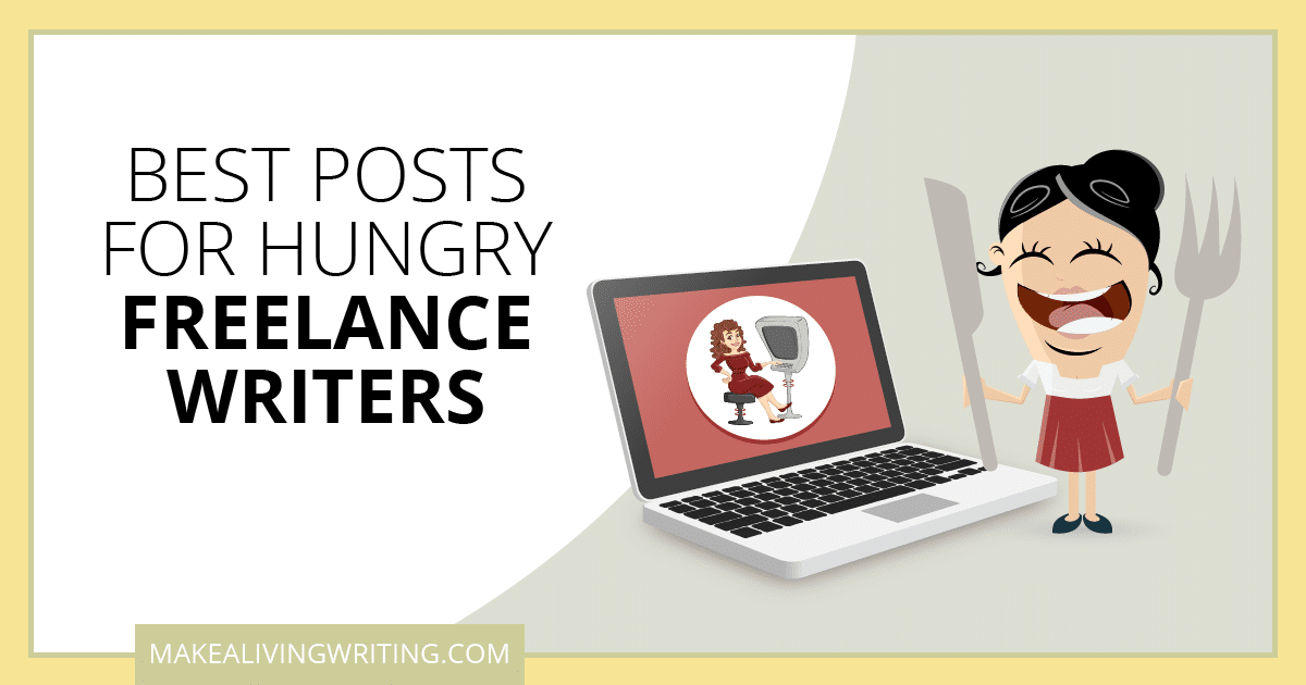 Best Posts for Hungry Freelance Writers. Makealivingwriting.com