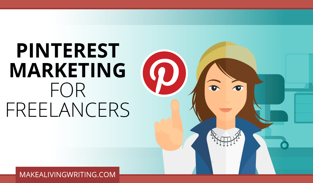 Pinterest Marketing for Freelancers: 6 Steps to Pinning and Winning