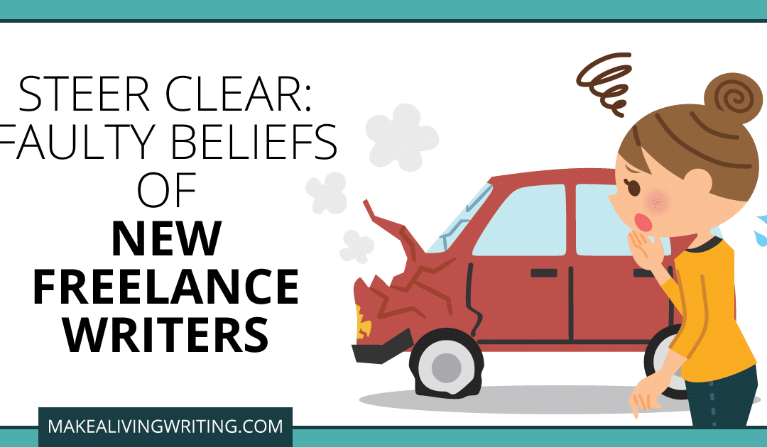 7 Faulty Assumptions That Derail New Freelance Writers
