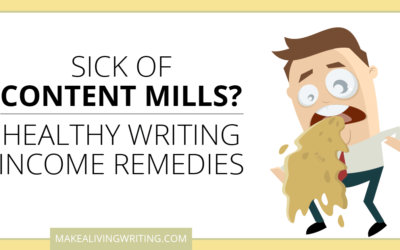 Content Mills Make You Vomit? Remedies for a Healthy Writing Income
