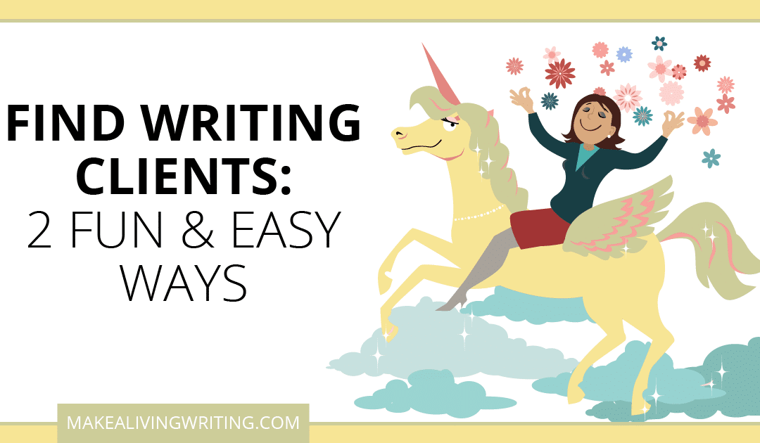 Two Easy-Fun Ways Freelancers Can Find Great Writing Clients