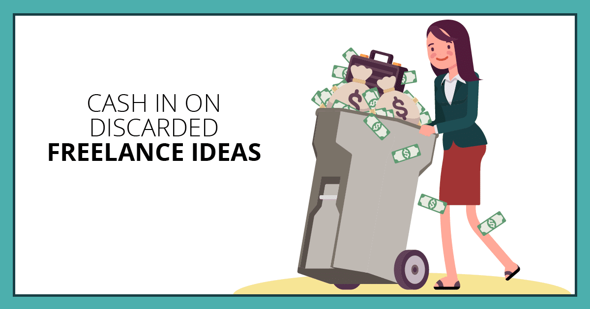 Cash in On Discarded Freelance Ideas