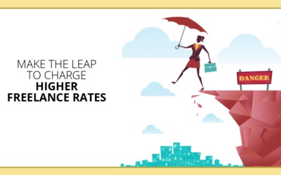 How to Make the Terrifying Leap to Charge Higher Freelance Rates