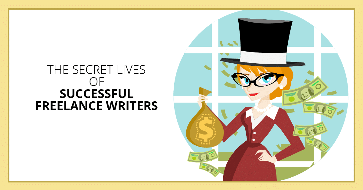The Secret Lives of Successful Freelance Writers