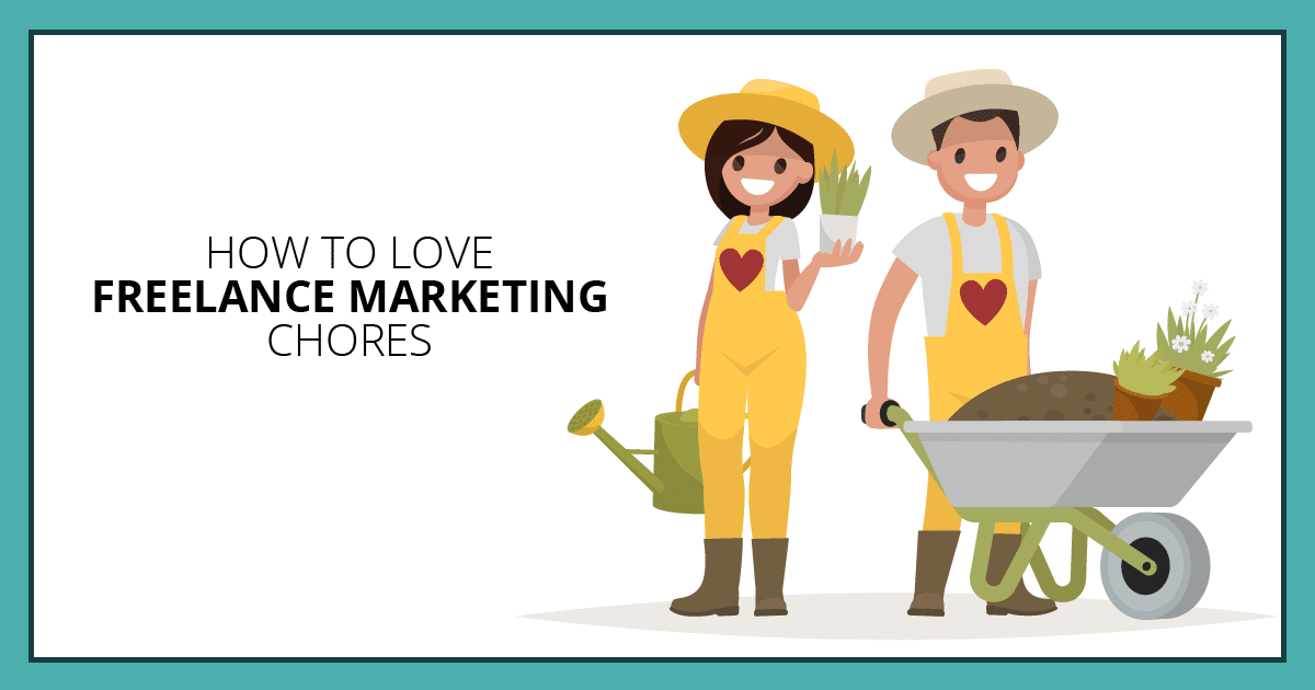 How to Love Freelance Marketing Chores