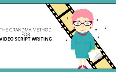 Use the Grandma Method to Win at Video Script Writing