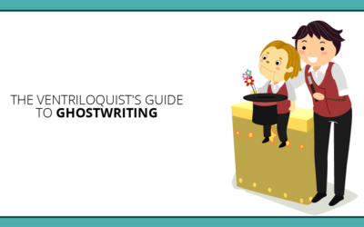 The Ventriloquist’s Guide to Get Your Client’s Voice Right for Ghostwriting