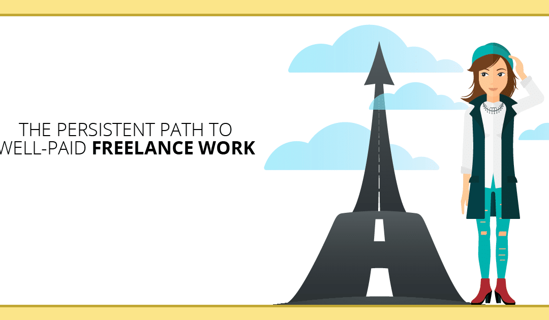 Follow This Persistent Path to $100-Per-Hour Freelance Work