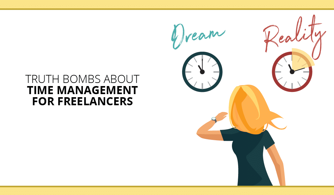 Freelance Dreams vs. Reality: 7 Truth Bombs About Time Management