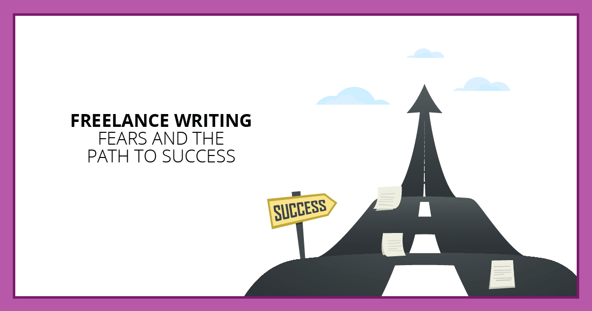 Freelance Writing Fears and the Path to Success. Makealivingwriting.com