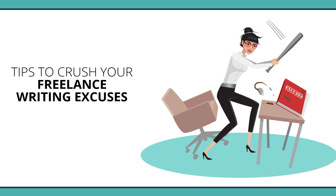 Stop Whining: How to Crush Your Freelance Writing Excuses