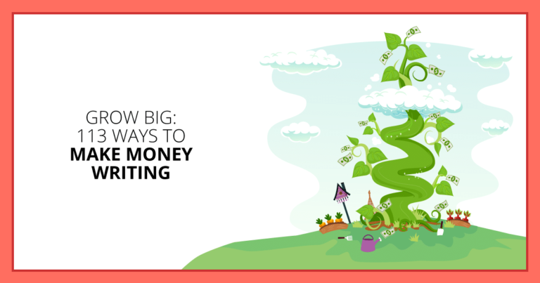 How to Make Money Writing: 113 Grow-Big Actions to Earn More