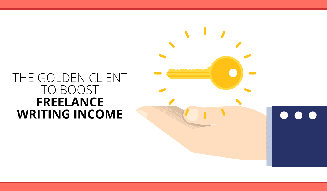 Freelance Writing Gold: Discover This Client to Easily Earn More