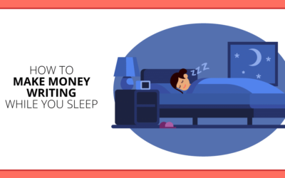 Make Money Writing: 4 Types of Posts That Pay While You Sleep