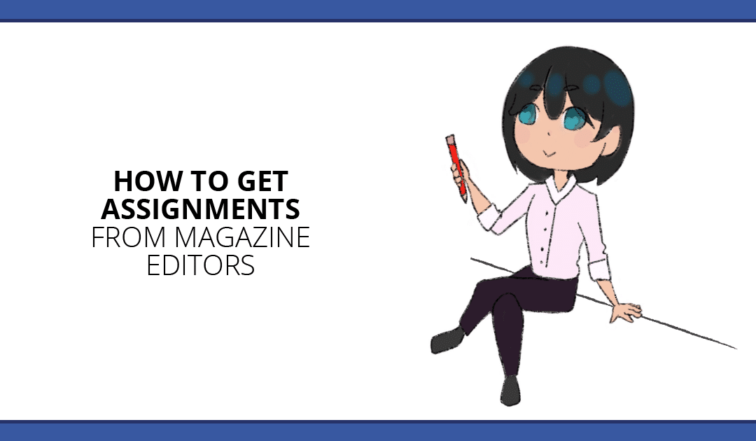 10 Smart Tips to Get Assignments from Magazine Editors