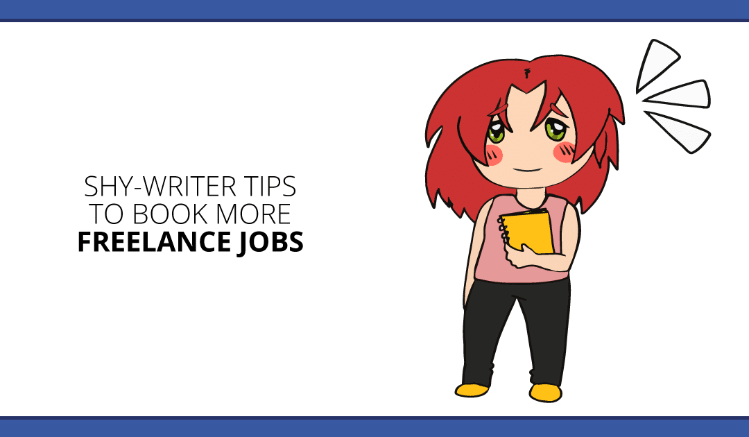 Freelance Jobs for Shy Writers: 10 Ways to Book More Work