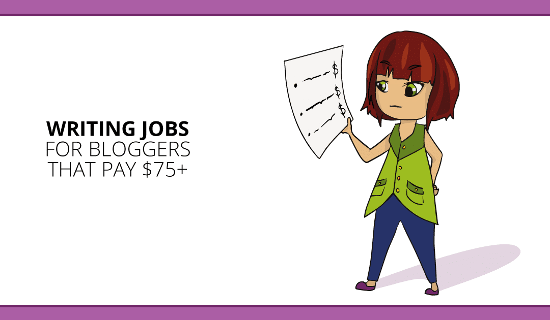 Writing Jobs for Bloggers: 10 Sites That Pay $75+ for Guest Posts