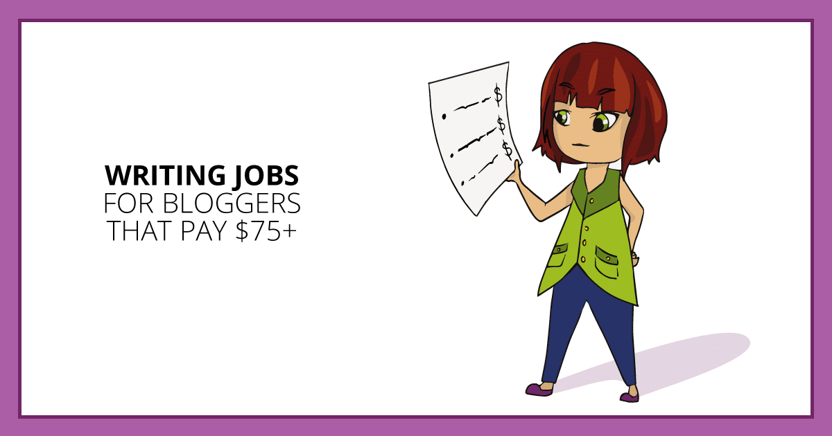 Writing Jobs for Bloggers That Pay $75+. Makealivingwriting.com