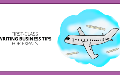 Writing Business Basics for Expats: 4 First-Class Tips for Freelancers