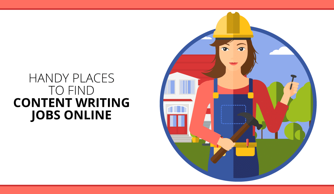 Content Writing Jobs: 10 Handy Places to Get Hired Online