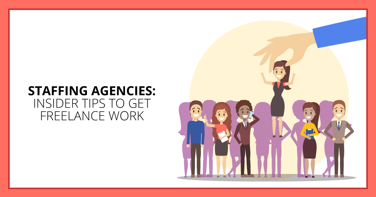 Staffing Agencies: Insider Tips to Get Freelance Work. Makealivingwriting.com