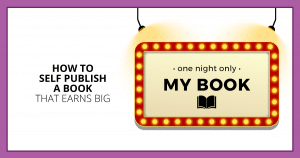 How to Self Publish a Book That Earns Big. Makealivingwriting.com