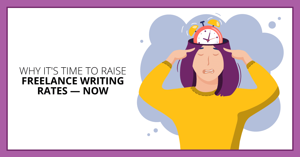 Why It's Time to Raise Freelance Writing Rates — Now. Makealivingwriting.com