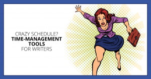 Crazy Schedule? Time-Management Tools for Writers. Makealivingwriting.com