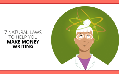 Obey These 7 Natural Laws of Freelancing to Make Money Writing
