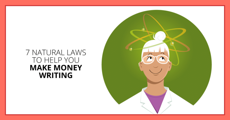Obey These 7 Natural Laws of Freelancing to Make Money Writing