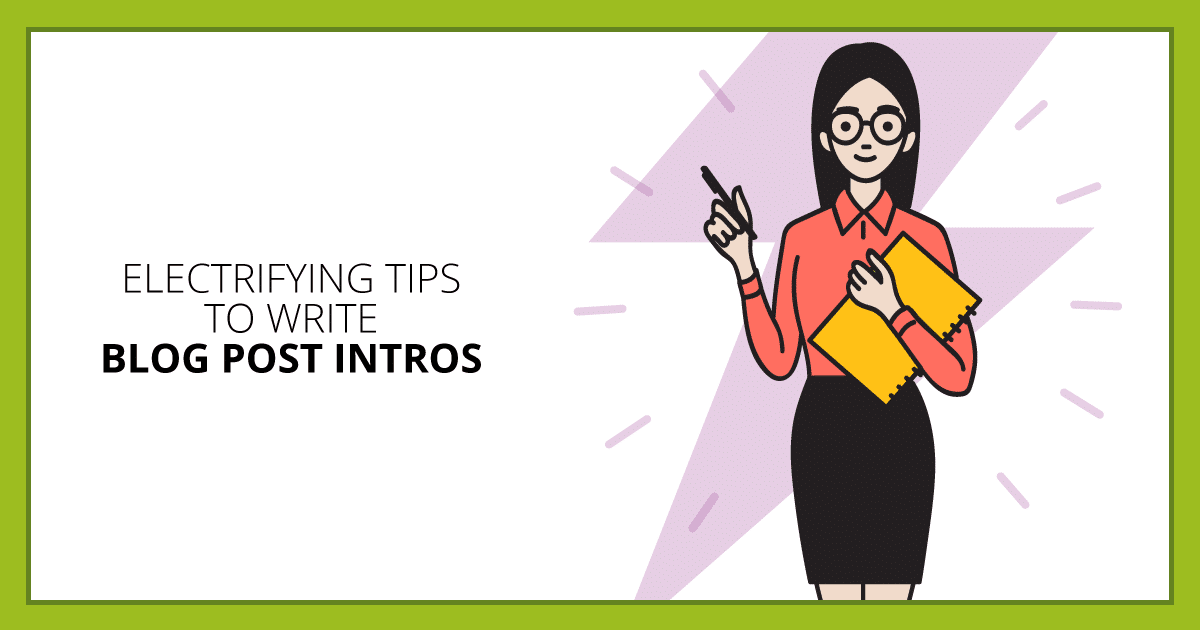 Electrifying Tips to Write Blog Post Intros