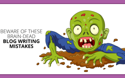 Blog Writing Fails: 5 Brain-Dead Zombie Mistakes That Sicken Editors