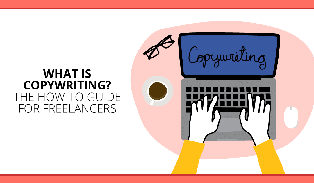 What is Copywriting? A Modern Definition and How-To Guide