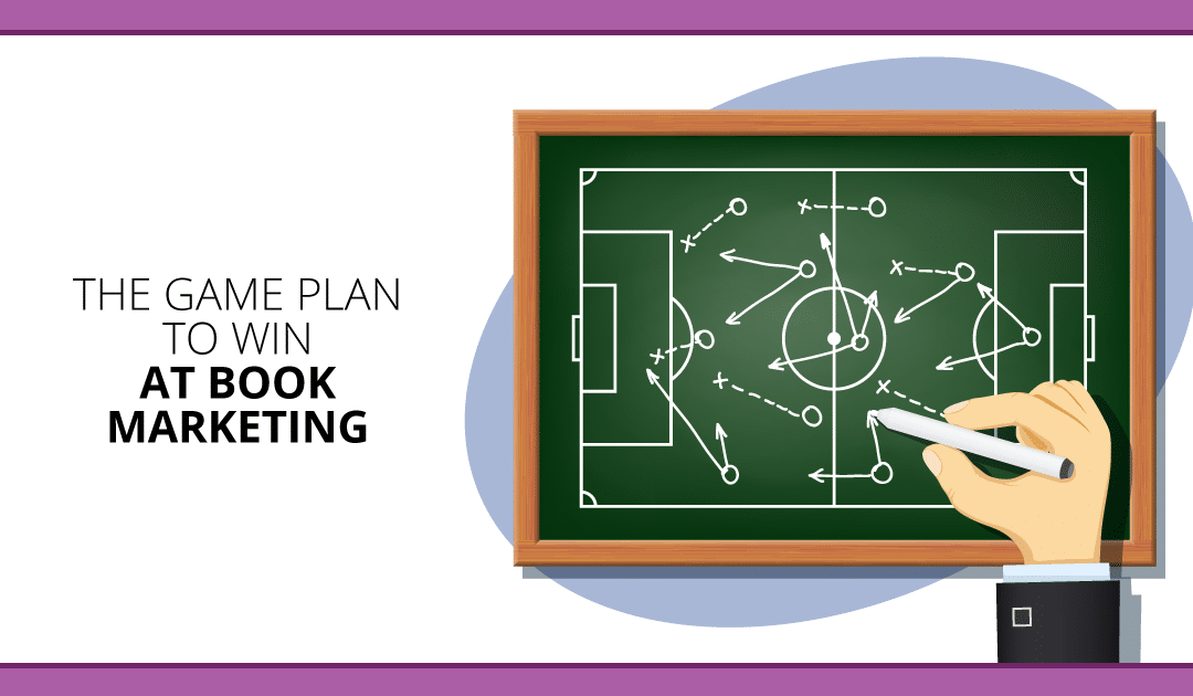 Book Marketing Playbook: 6 Winning Moves from a Self-Publishing Pro