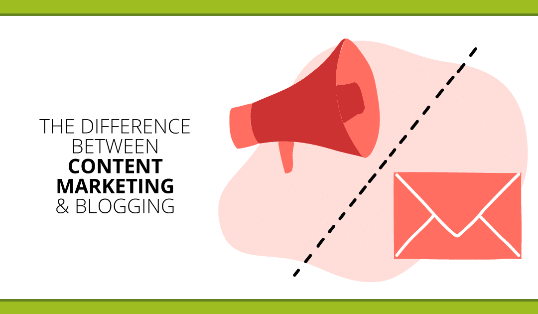 Content Marketing or Just Blogging? 10 Big Ways They’re Different