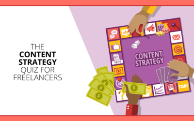 Content Strategy: A Vital 6-Point Quiz from a Six-Figure Freelancer