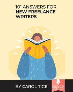 101 Answers for New Freelance Writers - by Carol Tice
