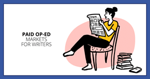 Free: Op-Ed Writing: 10 Markets That Pay Freelancers for Views & Opinions